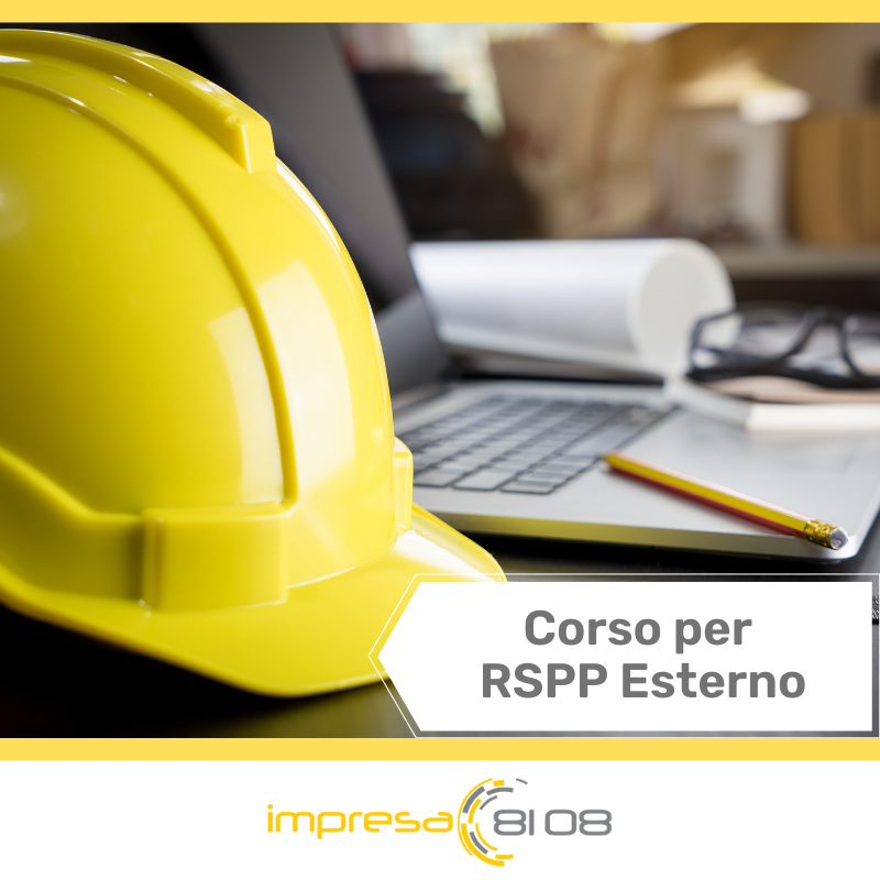 Corso per Responsabile del Servizio di Prevenzione e Protezione (RSPP) Esterno!